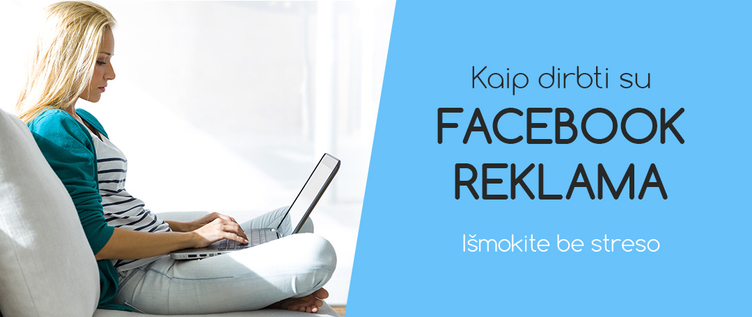 Kaip išmokti dirbti su Facebook reklama